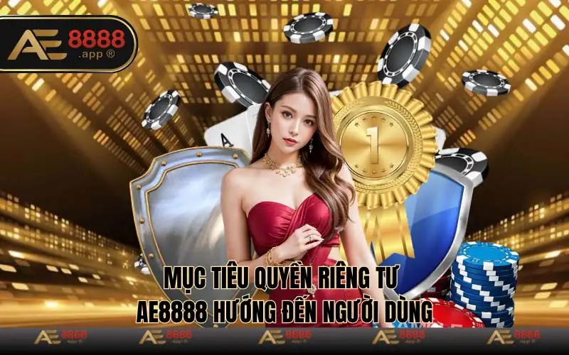 Mục tiêu quyền riêng tư AE8888 hướng đến người dùng